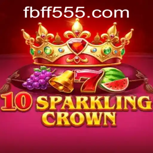 Exploring the Enchanting World of 10SparklingCrown from FF555.COM
